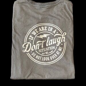 Don't laugh situation tshirt